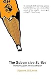 The Subversive Scribe: Subversive Scribe: Translating Latin American Fiction (Dalkey Archive Scholarly)