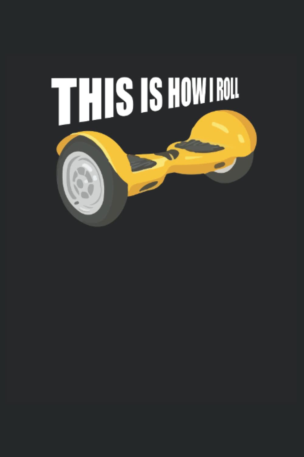 Hoverboard | This is how I Roll Hoverboard Fan Hover Boy: 6x9 - Graph Paper - Notebook with 100 pages