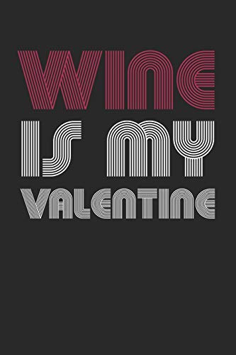 Mein eigener Wein: Dein persönliches Buch für die Weinherstellung zum selber ausfüllen ♦ für über 100 verschiedene Weine ♦ Im handlichen 6x9 Format ... Wine is my valentine 4 (German Edition)