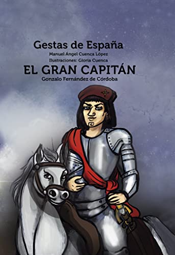 El Gran Capitán: Gonzalo Fernández de Córdoba: 3 (Gestas de España)