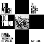 Cover of Too Much too Young: The 2 Tone Records Story