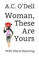 Woman, These Are Yours 1521594821 Book Cover