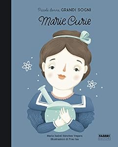 Vedi scheda su Amazon Marie Curie. Piccole donne, grandi sogni