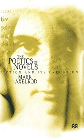 The Poetics of Novels: Fiction and its Execution 1999th Edition book cover