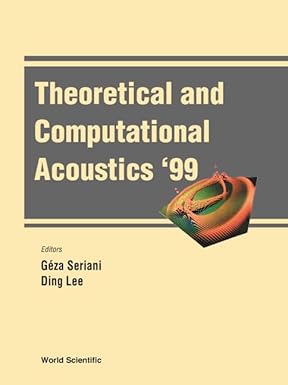 Theoretical and Computational Acoustics Ictca '99(with CD-Rom): Proceedings of the 4th International Conference Stazione Marittima, Trieste, Italy, 10-14 May 1999 book cover