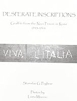 Desperate Inscriptions: Graffiti from the Nazi Prison in Rome, 1943-1944 1884419577 Book Cover