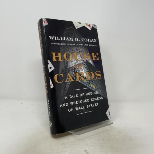 House of Cards: A Tale of Hubris and Wretched Excess on Wall Street