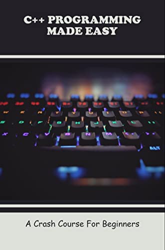 Amazon.com: C++ Programming Made Easy: A Crash Course For Beginners ...