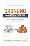 Ordnung vor Automatisierung: Wie Organisationen Klarheit schaffen, bevor Technik wirkt.