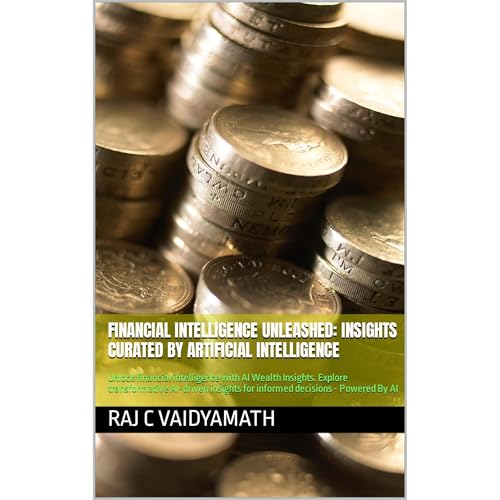 Financial Intelligence Unleashed: Insights Curated by Artificial Intelligence Audiolibro Por Raj C Vaidyamath arte de portada