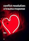 Conflict Resolution: A Trauma Response