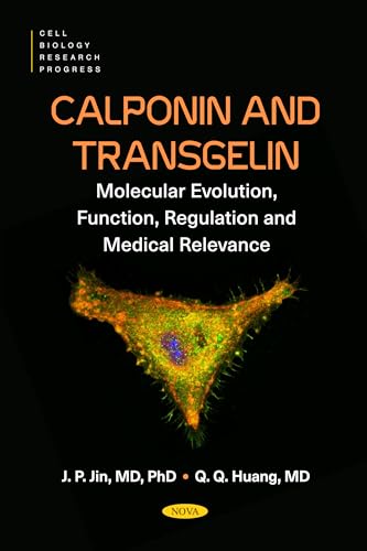 Calponin and Transgelin: Molecular Evolution, Function, Regulation and Medical Relevance (Cell Biology Research Progress)