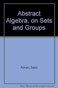 Paperback Abstract Algebra, on Sets and Groups Book