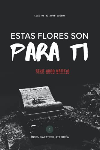 Estas flores son para ti (Hugo Vallejo)
