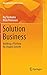 Solution Business: Building a Platform for Organic Growth (Management for Professionals)