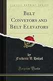 Belt Conveyors and Belt Elevators (Classic Reprint)