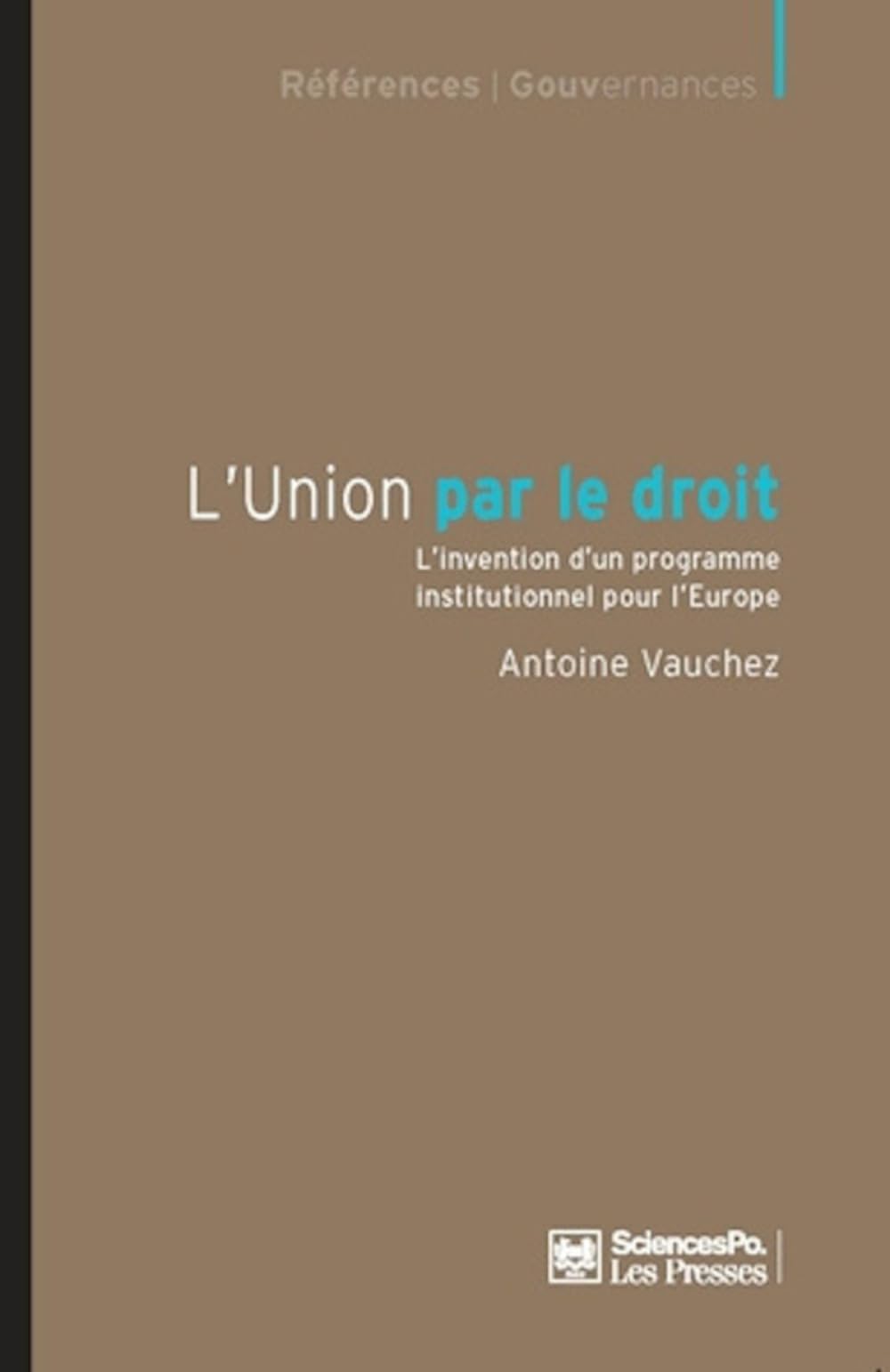 L'Union par le droit - L'invention d'un programme institutio