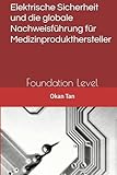 Elektrische Sicherheit und die globale Nachweisführung für Medizinproduktehersteller: Foundation Level