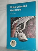 Violent Crime and Gun Control/10415 (ACJS/Anderson monograph series) 0870847473 Book Cover
