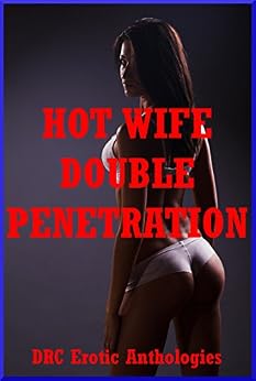 Hot Wife Double Penetration: Five Sexy Wife Erotica Stories eBook