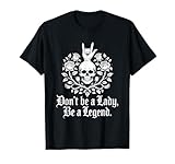 Dont Be A Lady Be A Legend Camiseta Mujer Rock Music Metal Camiseta