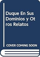 Duque En Sus Dominios y Otros Relatos (Spanish Edition) 9580420688 Book Cover