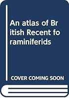An atlas of British recent foraminiferids 0444195947 Book Cover