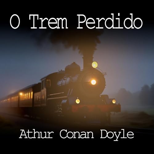 『O_trem_perdido/Conto de Arthur Conan Doyle (Versão editada)』のカバーアート