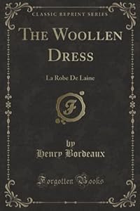 The Woollen Dress: La Robe De Laine (Classic Reprint)