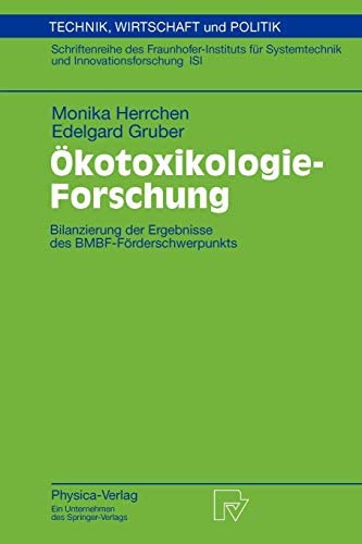 Ökotoxikologie-Forschung: Bilanzierung der Ergebnisse des BMBF-Förderschwerpunkts (Technik, Wirtschaft und Politik 52)