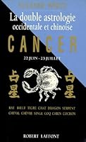 La double astrologie occidentale et chinoise : cancer, 22 juin-23 juillet 222106612X Book Cover