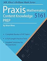 Praxis Mathematics Content Knowledge 5161 Prep: Praxis Math Content Knowledge 5161 Study Guide with 6 Full-length Practice Tests 1096383543 Book Cover