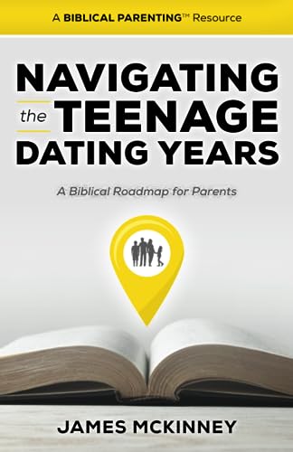 Navigating the Teenage Dating Years: A Biblical Roadmap for Parents