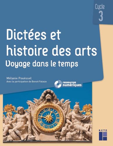 Dictées et Histoire des arts CM - Voyage dans le temps (+ ressources numériques)