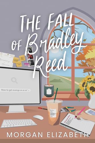 The Fall of Bradley Reed: A Grumpy Sunshine Revenge Romance
