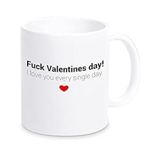 4youDesign Tasse -Fuck Valentines Day. I Love You Every Single Day- Kaffeebecher mit lustigem Spruch – Geschenkidee zum…