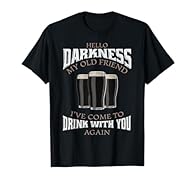 Beer Drinking Humor design. Hello Darkness My Old Friend I've Come To Drink With You Again Tshirt. Great gift for Beer Drinking Lover Drink, Alcohol, Beer, Beer lover, Beer shirt, Interest, IPA, Lager, Amber, Sours, Stouts, International Beer Day, Be...