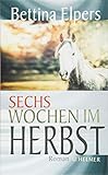  Sechs Wochen im Herbst: Roman