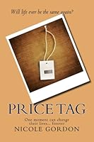 Price Tag: One moment changed their lives... Forever 1505328055 Book Cover