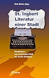  St. Ingbert - Literatur einer Stadt: Streiflichter von Karl August Woll bis Martin Bettinger (Sammlung Bücherturm)