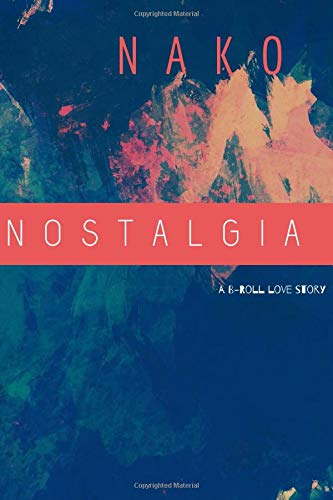 Nostalgia: A B-Roll Love Story