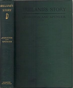 Ireland's Story: A Short History of Ireland for Schools, Reading Circles, and General Readers