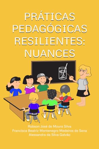 PRÁTICAS PEDAGÓGICAS RESILIENTES: NUANCES (Portuguese Edition)