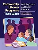 Community Library Programs That Work: Building Youth And Family Literacy