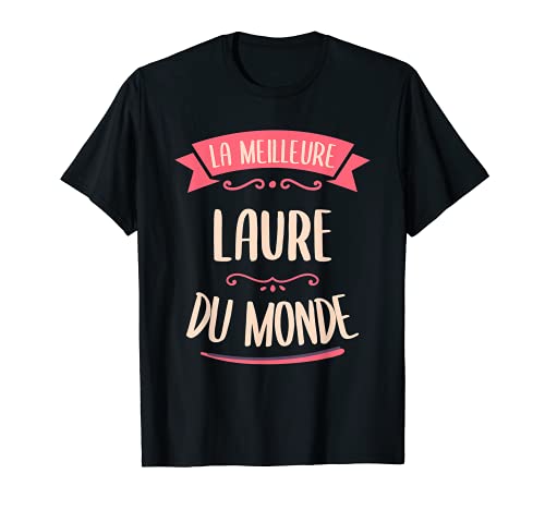 Laure El mejor del mundo regalo para Laure Camiseta