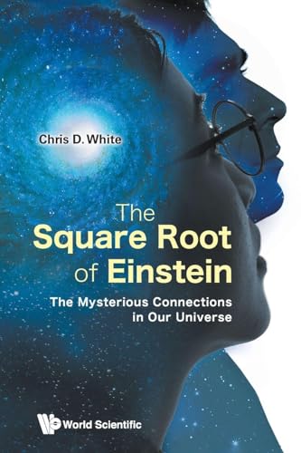 Square Root Of Einstein, The: The Mysterious Connections In Our Universe