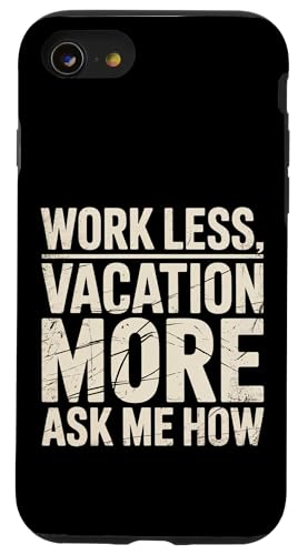 Work Less Vacation More Ask Me How ���s�̎��R |- �X�}�z�P�[�X iPhone SE (2020) / 7 / 8 �p