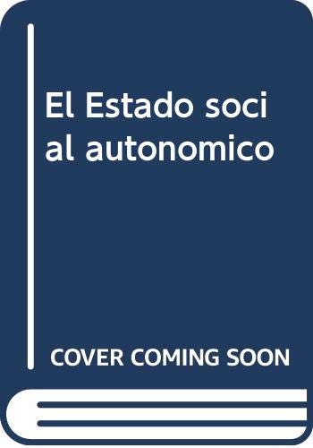Portada de El estado social autonomico. estudios especial del estatuto de autonomia de Andalucía