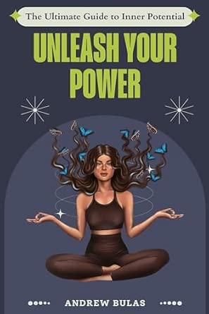Unleash Your Power: The Ultimate Guide to Inner Potential: Bulas ...