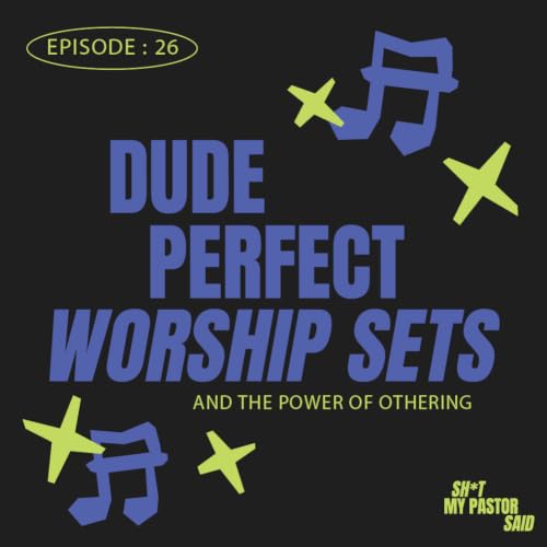 Dude Perfect Worship Sets and the Power of Othering